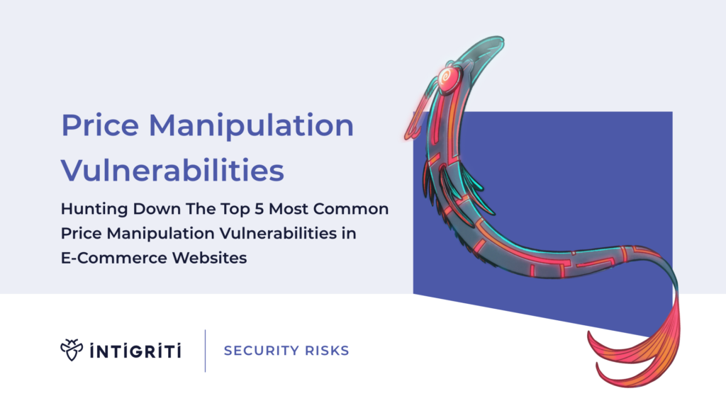 Hunting Down The Top 5 Most Common Price Manipulation Vulnerabilities in E-Commerce Websites - Intigriti